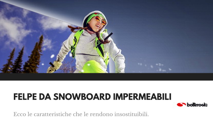 https://www.botteroski.com/blog/wp-content/uploads/2021/01/felpe-da-snowboard-impermeabili-e-caratteristiche-uniche.jpg