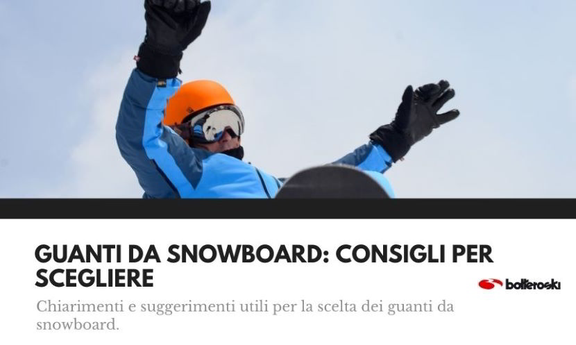Guanti snowboard: le caratteristiche di un accessorio indispensabile